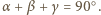 |α +β + γ = 90 ○.