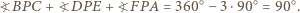  ○ ○ ○ ?BP C +?DPE +?FPA = 360 − 3⋅90 = 90 . 