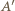 ′ |A