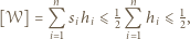  n n [𝒲] = Q sihi ⩽ 12Q hi⩽ 12, i 1 i 1 