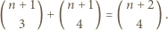  n +1 n + 1 n+ 2 ( ) + ( ) = ( ). 3 4 4 