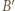 B |′ 