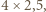 |4× 2,5,