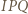 |IPQ 