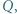|Q, 