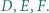 ,E,F. D 