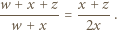 w x +z ---------= -----. w 2x 
