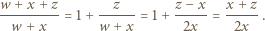 w-------- --z--- z-−x- x +-z w = 1+ w = 1+ 2x = 2x . 