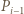 P i− 1 