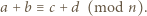 a + b ≡c + d (mod n). 
