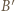 |B′