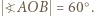  | ○ ?AOB= 60 . 