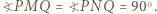 ○ Q=?PNQ=90. |?P M 