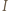 I 