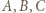 A, | B,C 