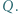 Q. | 