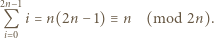 2n−1 Q i = n(2n − 1)≡ n (mod 2n). i 0 