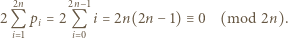  2n 2n−1 2Q pi = 2 Q i = 2n(2n − 1)≡ 0 (mod 2n). i 1 i 0 