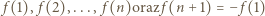  f(1), f(2),..., f(n)oraz f (n+ 1) = − f (1) 