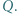 Q. | 