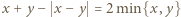 |x + y − x − y = 2min{x, y} 