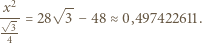 x2 √ -- ---= 28 3 − 48 ≈0,497422611. -34- 