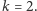 | k = 2.