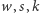 |w, s,k 