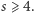 s⩾ 4. 