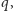 |q, 