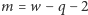 |m = w −q − 2 