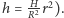 |h = RH2r2).
