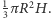  1 |3πR2H.