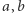 |a,b