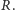 R.
