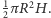 1π R2H. 2