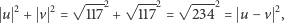  u 2 + v 2 = √ 1172 + √ 1172 = √ 2342 = u − v 2, 