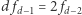 d fd−1 = 2 fd−2 