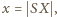 |x = SX , 