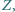 | Z, 