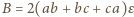 |B = 2(ab + bc +ca) ε 