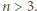 n > 3.