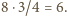 8 |⋅3/4 = 6.
