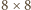 |8× 8 