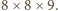 8 ×8 × 9.