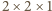 |2× 2 ×1 