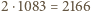 2 ⋅1083 = 2166 