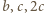 | b,c,2c