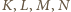 ,N K, L,M 
