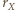 rX 